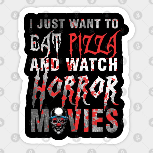 I Just Want To Eat Pizza And Watch Horror Movies Sticker by Magic Arts